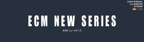 ECM NEW SERIES | UNIVERSAL MUSIC STORE ANNEX
