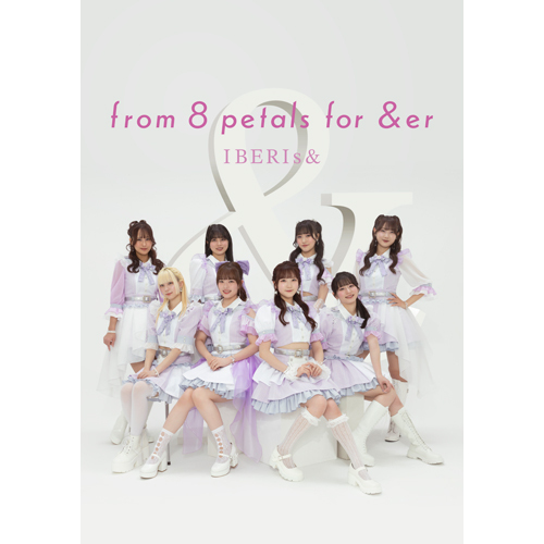IBERIs& / from 8 petals for &er【UNIVERSAL MUSIC STORE限定盤】【CD】【+Blu-ray】【+GOODS】