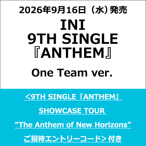 INI / ANTHEM【One Team ver.】【＜9TH SINGLE『ANTHEM』SHOWCASE TOUR “The Anthem of New Horizons”ご招待エントリーコード＞付き】【CD MAXI】