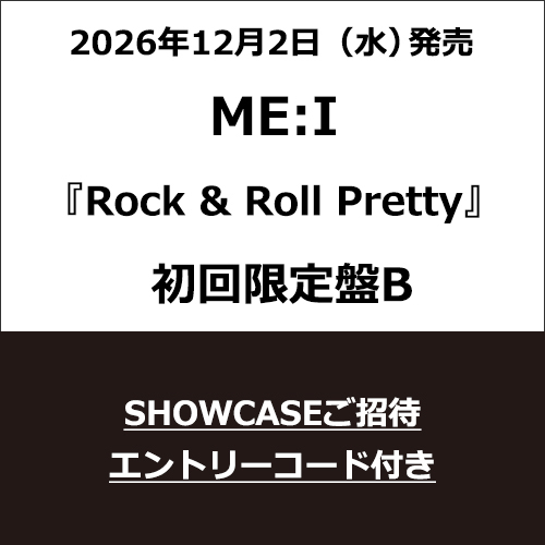 ME:I / Rock & Roll Pretty【初回限定盤B】【5TH SINGLE『Rock & Roll Pretty』リリース&3RD アニバーサリー記念SHOWCASEご招待エントリーコード付き】【CD MAXI】【+PAPER CRAFT】