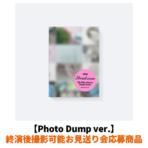 ILLIT / BREAK EVEN【Photo Dump ver.】【終演後撮影可能お見送り会応募商品】【CD】