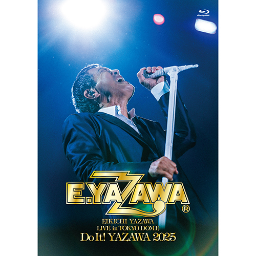 矢沢永吉 / EIKICHI YAZAWA LIVE in TOKYO DOME「Do It！YAZAWA 2025」【Blu-ray】