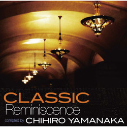 山中千尋 / クラシック・レミニセンス～COMPILED BY 山中千尋～【CD】【SHM-CD】
