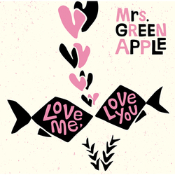 Mrs. GREEN APPLE / Love me, Love you【通常盤】【CD MAXI】
