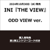 INI / THE VIEW【ODD VIEW ver.】【エントリーコード特典付き第1弾】【CD MAXI】