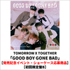 TOMORROW X TOGETHER / GOOD BOY GONE BAD【発売記念イベント・ショーケース応募商品】【初回限定盤B】【CD MAXI】【+DVD】